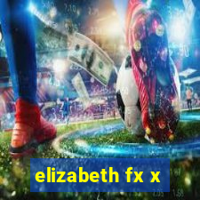 elizabeth fx x